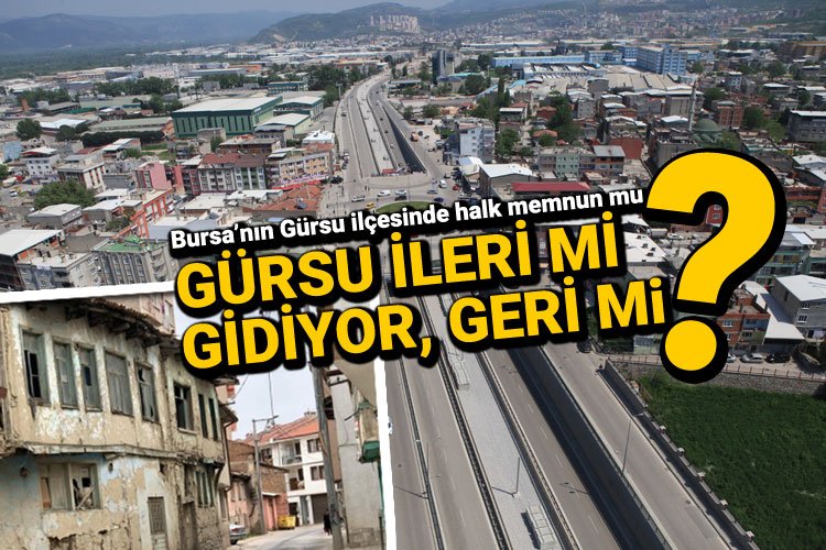 Bursa’nın Gürsu ilçesi ileri mi gidiyor, geri mi?
